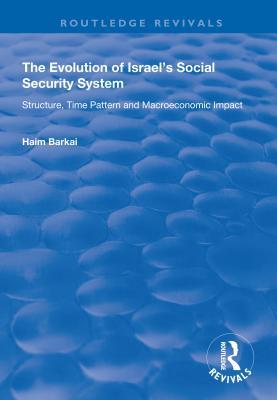 Read Online The Evolution of Israel's Social Security System: Structure, Time Pattern and Macroeconomic Impact - Haim Barkai | ePub