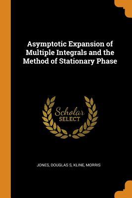 Download Asymptotic Expansion of Multiple Integrals and the Method of Stationary Phase - Douglas S Jones | PDF