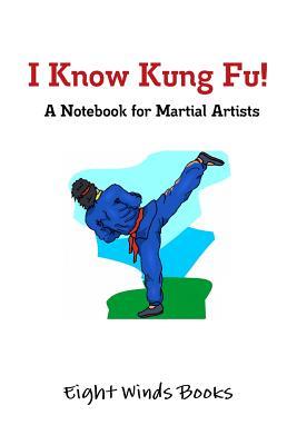 Read Online I Know Kung Fu!: A Notebook for Martial Artists - Eight Winds Books file in ePub