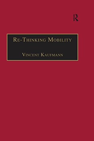 Download Re-Thinking Mobility: Contemporary Sociology (Transport and Society) - Vincent Kaufmann file in ePub