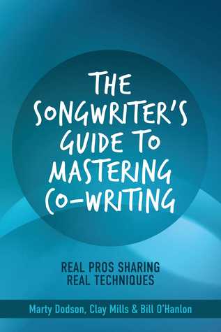 Full Download The Songwriter's Guide to Mastering Co-Writing: Real Pros Sharing Real Techniques - Marty Dodson file in PDF