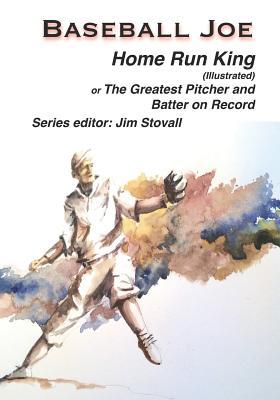 Read Baseball Joe Home Run King (Illustrated): The Greatest Pitcher and Batter on Record - Lester Chadwick file in PDF