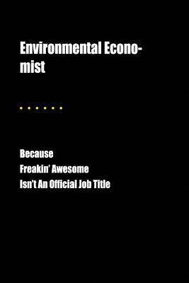 Read Environmental Econo-Mist Because Freakin' Awesome Isn't an Official Job Title: Blank Lined Journal - Jesse Cardone | ePub