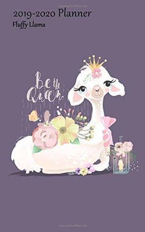 Read Online 2019-2020 Planner Fluffy Llama: Academic Planner 2019-20 Weekly Calendar Organizer With Yearly and Monthly Pages and Be The Queen Purple Cover - NoDrama Publications file in PDF