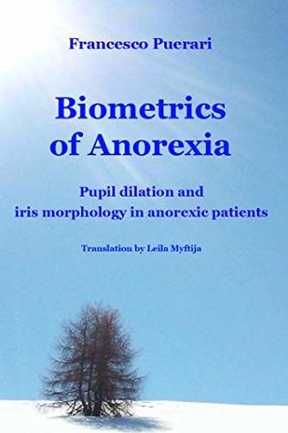 Full Download Biometrics of Anorexia: Pupil dilation and iris morphology in anorexic patients - Francesco Puerari file in PDF