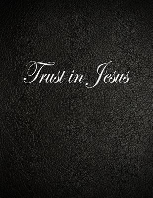 Read Online Trust in Jesus: Lined Notebook, 108 Pages, 8.5x11 Inches -  | PDF