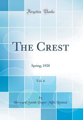 Read The Crest, Vol. 6: Spring, 1928 (Classic Reprint) - Howard Smith Paper Mills Limited file in ePub