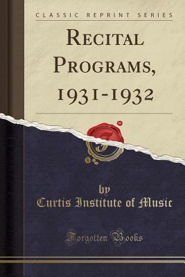 Read Recital Programs, 1931-1932 (Classic Reprint) - Curtis Institute of Music file in PDF