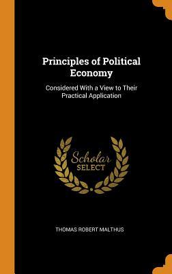 Read Online Principles of Political Economy: Considered with a View to Their Practical Application - Thomas Robert Malthus file in ePub
