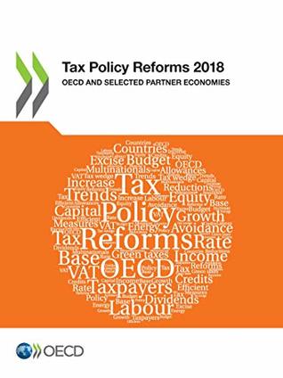 Full Download Tax Policy Reforms 2018: OECD and Selected Partner Economies (Fiscalité) - Collectif | PDF