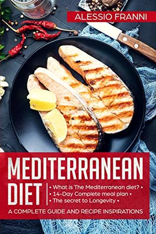 Download Mediterranean Diet: A complete guide and recipe inspirations - Alessio Franni file in PDF