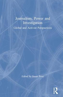 Read Online Investigative Journalism: Global Perspectives - Stuart Price | PDF