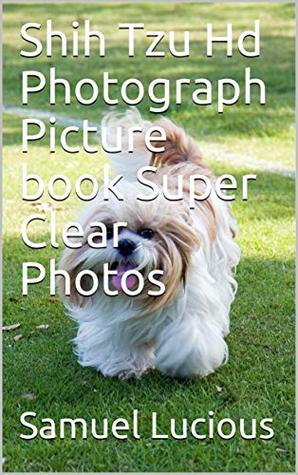 Download Shih Tzu Hd Photograph Picture book Super Clear Photos - Samuel Lucious file in ePub