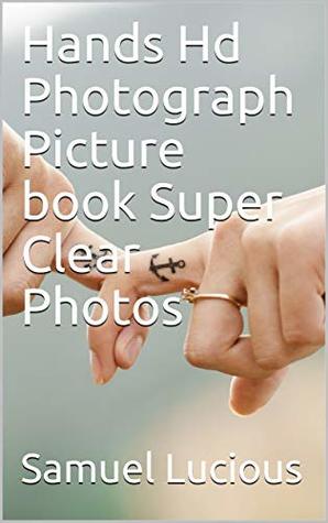 Download Hands Hd Photograph Picture book Super Clear Photos - Samuel Lucious file in ePub