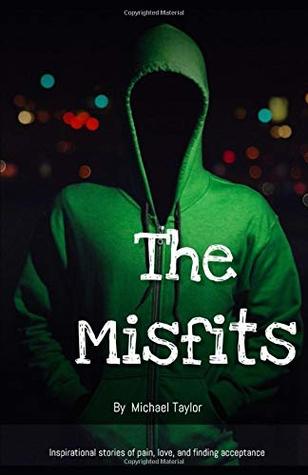 Download The Misfits: Inspirational stories of pain, love, and finding acceptance - Michael Taylor file in ePub