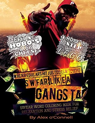 Download When Regular Shit Just Doesn't Cut It: Swear Like a Gangsta: Swear Word Coloring Book for Relaxation and Stress Relief (Sweary Coloring Books) (Volume 4) - Alex O'Connell file in ePub