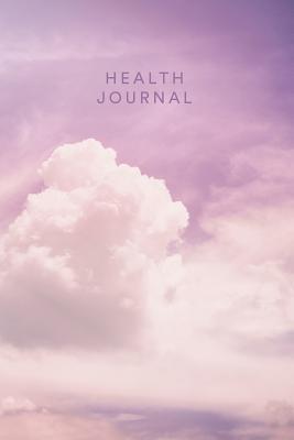 Read Health Journal: Pink and Purple Clouds Workbook for Women and Girls ★ 100 Days of Health Journaling ★ Log Your Sleep, Food, Exercise and Wellbeing ★ 6 X 9 - A5 Notebook 130 Pages - Paper Juice file in PDF