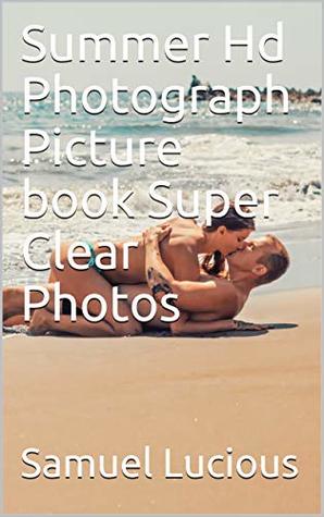 Download Summer Hd Photograph Picture book Super Clear Photos - Samuel Lucious | PDF