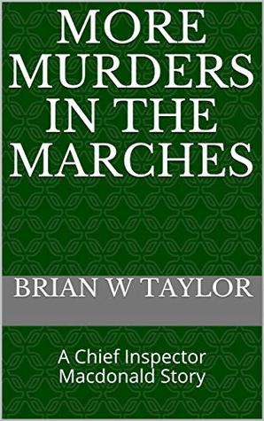 Download More Murders In The Marches: A Chief Inspector Macdonald Story - Brian W Taylor file in PDF