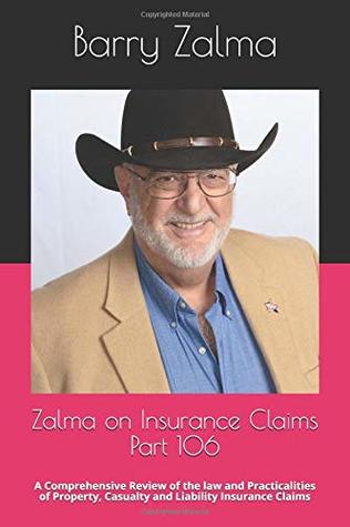 Read Online Zalma on Insurance Claims Part 106: A Comprehensive Review of the law and Practicalities of Property, Casualty and Liability Insurance Claims - Barry Zalma file in ePub
