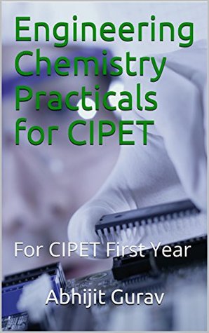 Read Online Engineering Chemistry Practicals for CIPET: For CIPET First Year - Abhijit Gurav file in PDF