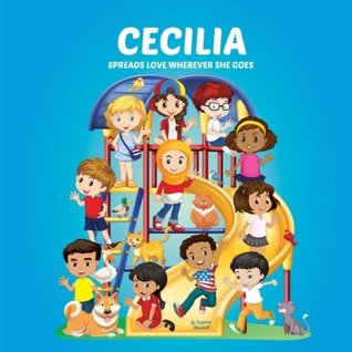 Read Cecilia Spreads Love Wherever She Goes: Personalized Children's Books & Multicultural Children's Books (Personalized Books, Personalized Book, Books  Children's Book, Spread Love, Teach Peace) - Suzanne Marshall | PDF
