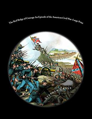 Read The Red Badge of Courage An Episode of the American Civil War: Large Print - Stephen Crane file in PDF