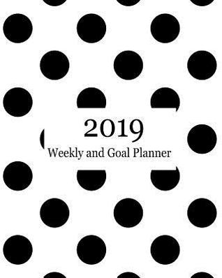 Read 2019 Weekly and Goal Planner: Weekly Monthly Softcover Goal Planner Black Polka Dots -  | PDF