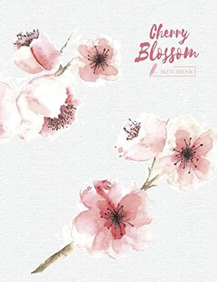 Read Sketch book: Cherry blossom cover (8.5 x 11) inches 110 pages, Blank Unlined Paper for Sketching, Drawing , Whiting , Journaling & Doodling (Cherry  (8.5 x 11) inches, 110 pages) (Volume 1) - Char story file in PDF