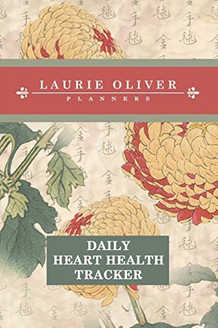 Read Online Daily Heart Health Tracker (Keika Hasegawa Chrysanthemum Flowers from Vintage Japanese Woodblock Prints Cover): 365 days of daily tracking of signs of  of heart failure in women (Volume 2) - Laurie Oliver Planners file in ePub