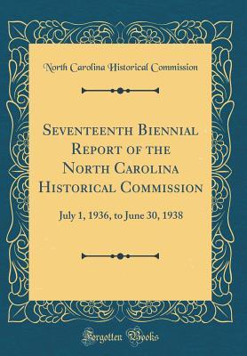 Download Seventeenth Biennial Report of the North Carolina Historical Commission: July 1, 1936, to June 30, 1938 (Classic Reprint) - North Carolina Historical Commission | ePub