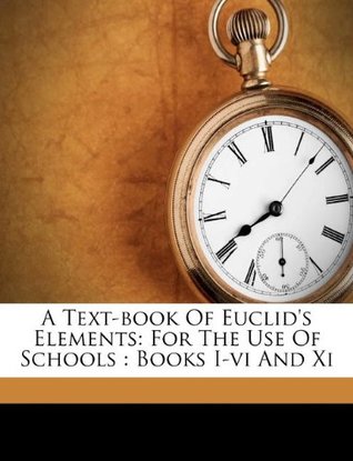 Full Download A Text-book Of Euclid's Elements: For The Use Of Schools : Books I-vi And Xi - Euclid file in ePub