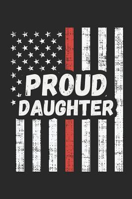 Full Download Proud Daughter: Dot Grid Journal - Thin Red Line Fireman Fire Department Firefighter Gift - Dotted Diary, Prayer, Gratitude, Writing, Travel, Notebook for Men Women - 6x9 120 Pages - Boredkoalas Firefighter Journals file in ePub