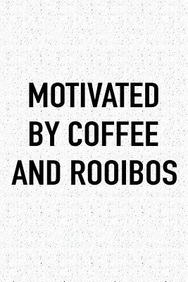 Full Download Motivated by Coffee and Rooibos: A 6x9 Inch Matte Softcover Journal Notebook with 120 Blank Lined Pages and a Funny Caffeine Fueled Cover Slogan -  file in ePub