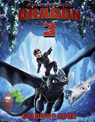 Read How to Train Your Dragon 3 Coloring Book: Great Coloring Book For Kids - Anelia James | PDF