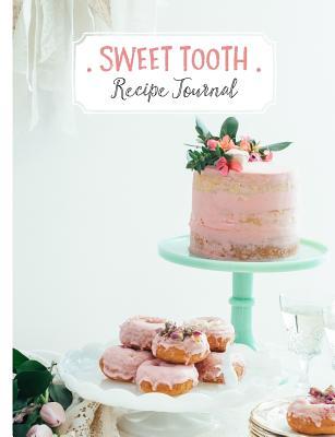 Full Download Sweet Tooth Recipe Journal: Keep a Record of All Your Wonderful Dessert Recipes in Your Very Own Sweet Tooth Recipe Journal. - Moonbow press file in PDF