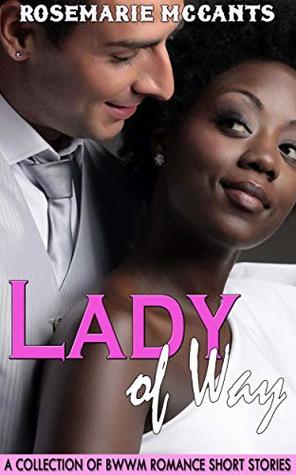 Full Download Lady of Way: A Collection of BWWM Romance Short Stories - Rosemarie McCants file in ePub