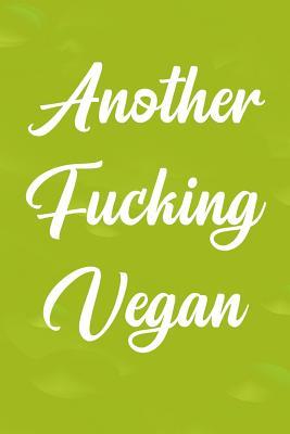 Full Download Another Fucking Vegan: Blank Lined Journal Notebook, 6 X 9, Vegan Notebook, Vegan Journal, Ruled, Writing Book, Notebook for Vegan, Vegan Gifts -  file in ePub