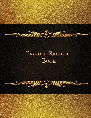 Read Payroll Record Book: Comprehensive Guide to Payroll Accounts & Book Keeping Journal Daily, Weekly & Monthly Financial Tracker Employee Payroll Record & HR Financial Accounting -  | ePub