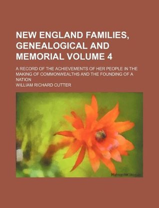 Read Online New England families, genealogical and memorial Volume 4 ; a record of the achievements of her people in the making of commonwealths and the founding of a nation - William Richard Cutter | ePub