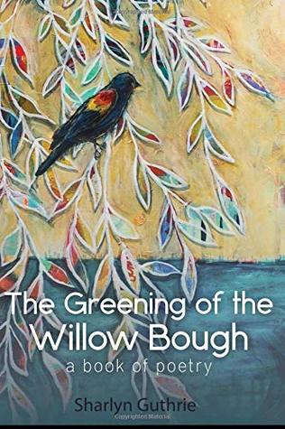 Read The Greening of the Willow Bough: A Book of Poetry - Sharlyn Guthrie file in ePub