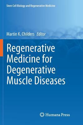 Download Regenerative Medicine for Degenerative Muscle Diseases - Martin K. Childers file in PDF