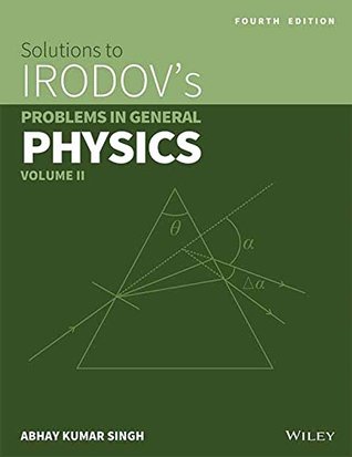 Read Wiley's Solutions to Irodov's Problems in General Physics, Vol II, 4ed - Abhay Kumar Singh | PDF