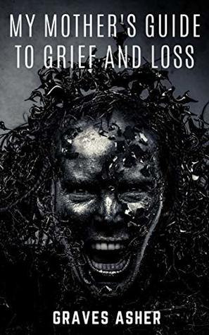 Download My Mother's Guide to Grief and Loss: A Supernatural Novelette - Graves Asher file in PDF
