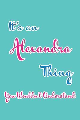 Read It's an Alexandra Thing You Wouldn't Understand: Blank Lined 6x9 Name Monogram Emblem Journal/Notebooks as Birthday, Anniversary, Christmas, Thanksgiving, Holiday or Any Occasion Gifts for Girls and Women - Real Joy Publications | ePub