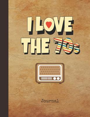 Download I Love the 70s Journal: Personal Writing Diary Vintage 1970s Television Cover Daily Diaries for Journalists & Writers Note Taking Write about Your Life & Interests - Nostalgia Publications | ePub
