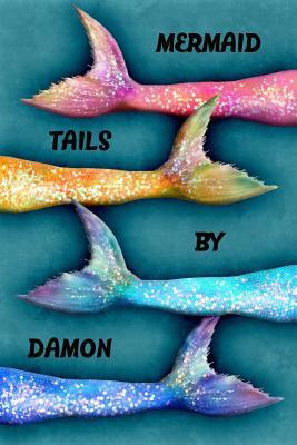 Full Download Mermaid Tails by Damon: College Ruled Composition Book Diary Lined Journal - Lacy Lovejoy | PDF