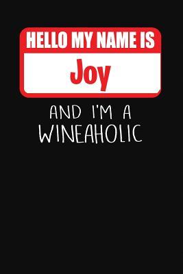 Read Online Hello My Name Is Joy and I'm a Wineaholic: Wine Tasting Review Journal -  file in PDF