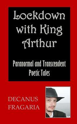 Read Lockdown with King Arthur: Paranormal and Transcendent Poetic Tales - Decanus Fragaria file in PDF