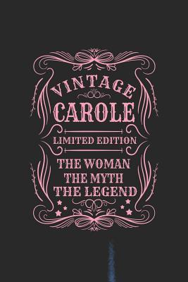 Read Vintage Carole Limited Edition the Woman the Myth the Legend: First Name Funny Sayings Personalized Customized Names Gift Birthday Girl Women Mother's Day Notebook Journal -  | PDF